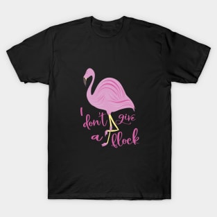 I don't give a flock Flamingo T-Shirt